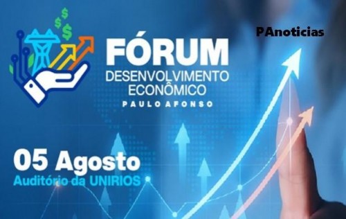 [Nesta terça, 05 de agosto, tem início o 1º Fórum de Desenvolvimento Econômico de Paulo Afonso]